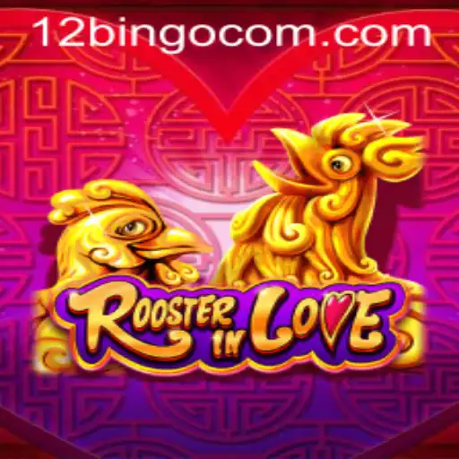 Discover the Enchanting World of RoosterInLove: Unraveling the 12bingo Phenomenon
